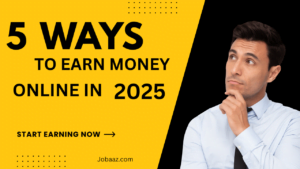 Top 5 Ways To Earn Money Online In 2025